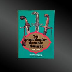 Livre LES ARMES BLANCHES DU MONDE ISLAMIQUE - Alain JACOB