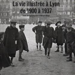 la vie illustrée à lyon de 1900 à 1937 pétrus samberdier fonds photographiques guy et marjorie borgé