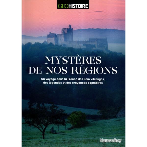mystres de nos rgions un voyage dans la france des lieux tranges , des lgendes et des croyances
