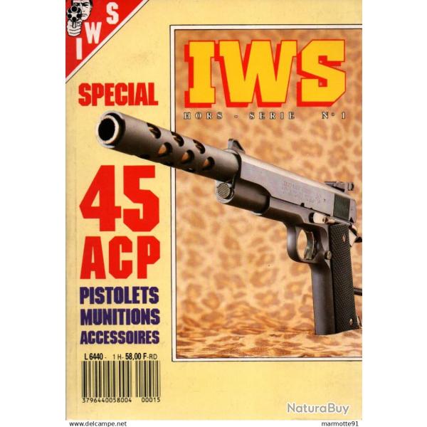 IWS SPECIAL 45 ACP PISTOLETS MUNITIONS ACCESSOIRES GUIDE COLLECTION