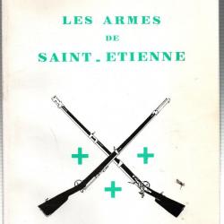 LES ARMES DE SAINT ETIENNE ARMURERIE STEPHANOISE MANUFACTURE FUSILS CHASSE GUERRE