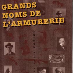 GRANDS NOMS DE L ARMURERIE ARMURIER ARME INVENTEUR FABRICANT PAR Y.L. CADIOU