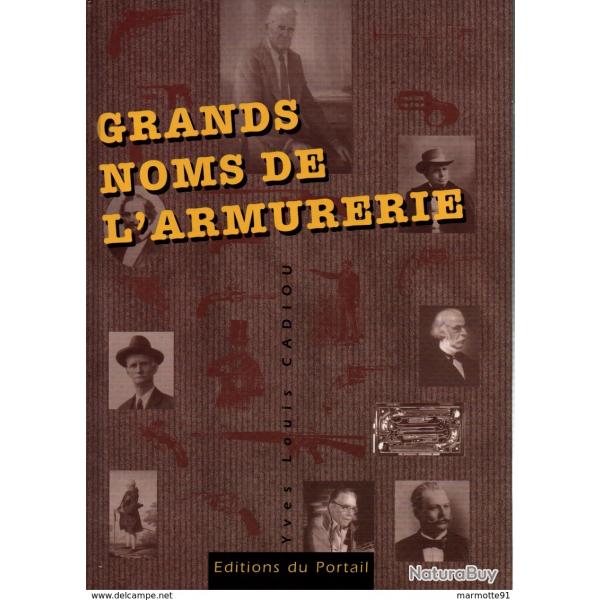 GRANDS NOMS DE L ARMURERIE ARMURIER ARME INVENTEUR FABRICANT PAR Y.L. CADIOU
