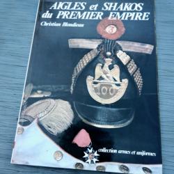 Aigles et Shakos du Premier Empire  Christian Blondiau