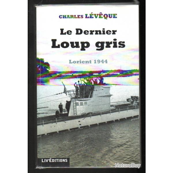 lorient 1944 le dernier de keroman de charles lvque