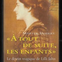 a tout de suite les enfants le destin tragique de lilli jahn 1900-1944 cartonné gf