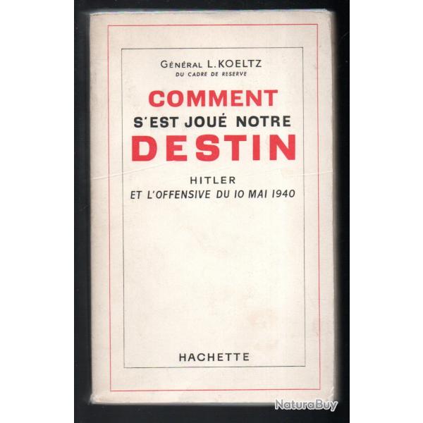 Comment s'est jou notre destin : H. et l'offensive du 10 mai 1940 du gnral l.koeltz cadre de rse