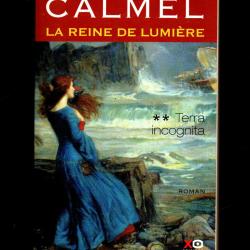 la reine de lumière de mireille calmel, tome 1 elora, tome 2 terra incognita