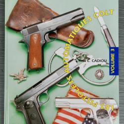 Les Colt - Pistolets automatiques Colt (Volume 3) d'Yves Cadiou