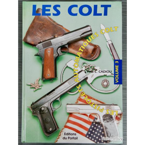 Les Colt - Pistolets automatiques Colt (Volume 3) d'Yves Cadiou