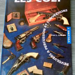 Les Colt  Revolver à percussion et conversions (Volume 1) d'Yves Cadiou