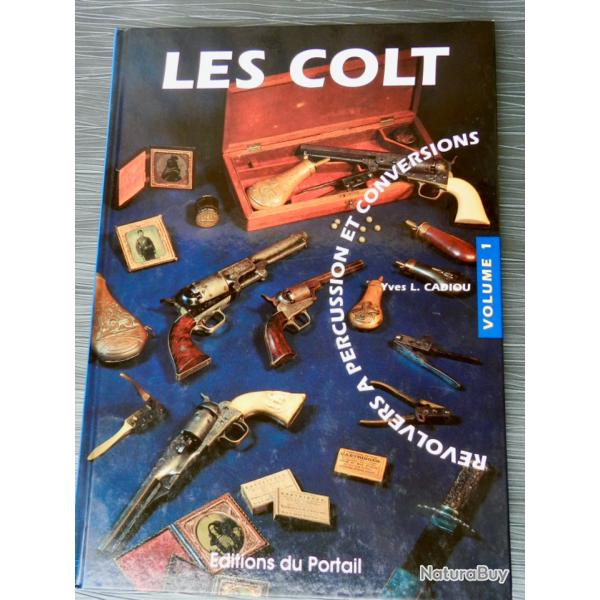 Les Colt  Revolver  percussion et conversions (Volume 1) d'Yves Cadiou