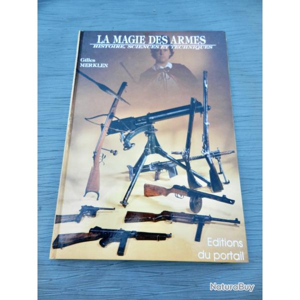La Magie des Armes : Histoire, sciences et techniques de Gilles Merklen