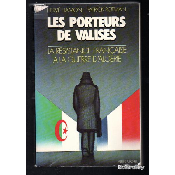 les porteurs de valises la rsistance franaise  la guerre d'algrie d'herv hamon et p. rotman