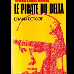 Vandenberghe. Le pirate du delta d'erwan bergot Guerre d'Indochine.