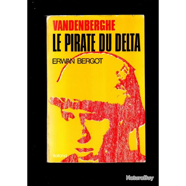 Vandenberghe. Le pirate du delta d'erwan bergot Guerre d'Indochine.