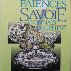 Livre Les Faïences de Savoie - Lyonnais, Dauphiné