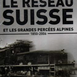trains de légende le réseau suisse et les grandes percées alpines 1850-2006 éditions atlas cartonné