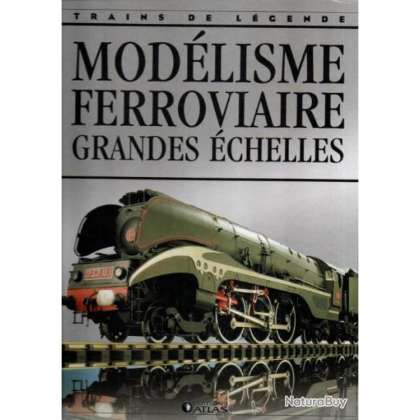 trains de légende modélisme ferroviaire grandes échelles  éditions atlas cartonné