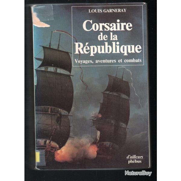 corsaire de la rpublique voyages , aventures et combats de louis garneray