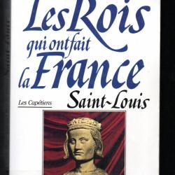 les rois qui ont fait la france les capétiens. saint-louis roi éternel par georges  bordonove