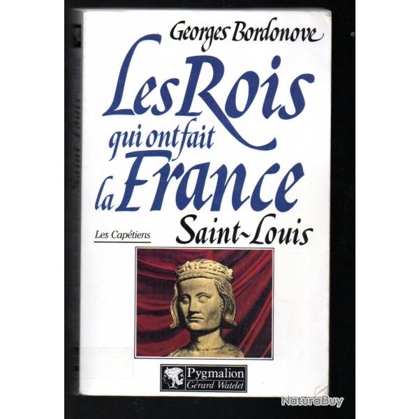 les rois qui ont fait la france les captiens. saint-louis roi ternel par georges  bordonove