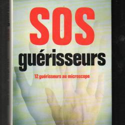 sos guérisseurs 12 guérisseurs au microscope de andré bronte et serge sayn