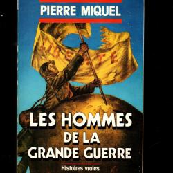 Les hommes de la grande guerre. pierre miquel. guerre 1914-1918.gf