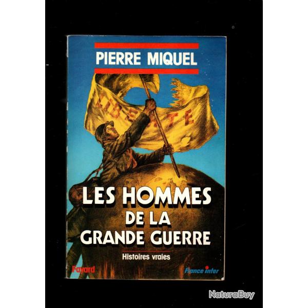 Les hommes de la grande guerre. pierre miquel. guerre 1914-1918.gf