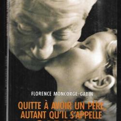quitte à avoir un père , autant qu'il s'appelle gabin ...florence moncorgé-gabin gf