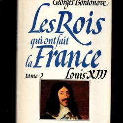 les rois qui ont fait la france. louis XIII le juste de georges bordonove