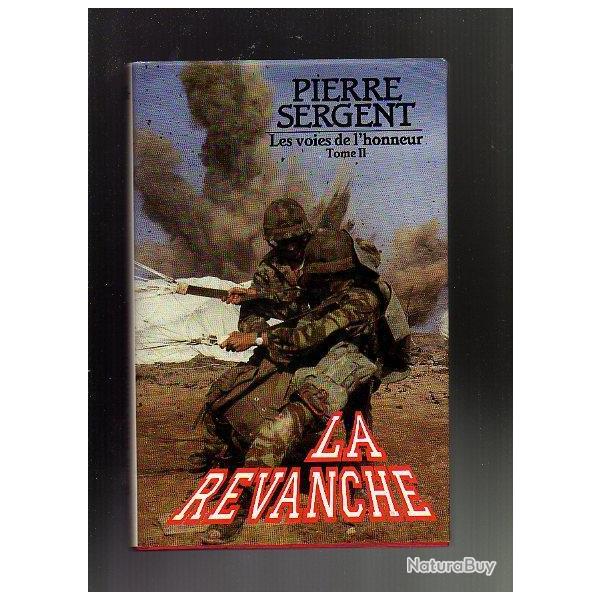 les voies de l'honneur tome II  la revanche de la trilogie pierre sergent (ici priode indochine)