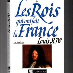 les rois qui ont fait la france louis XIV par georges Bordonove .