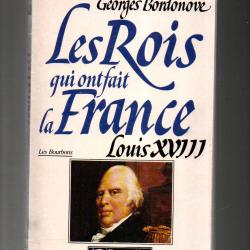 les rois qui ont fait la france louis XVIII par georges Bordonove .