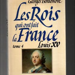 les rois qui ont fait la france. louis XV de georges  bordonove
