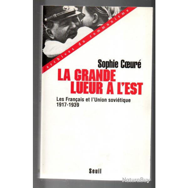 la grande lueur  l'est les franais et l'union sovitique 1917-1939 de sophie coeur