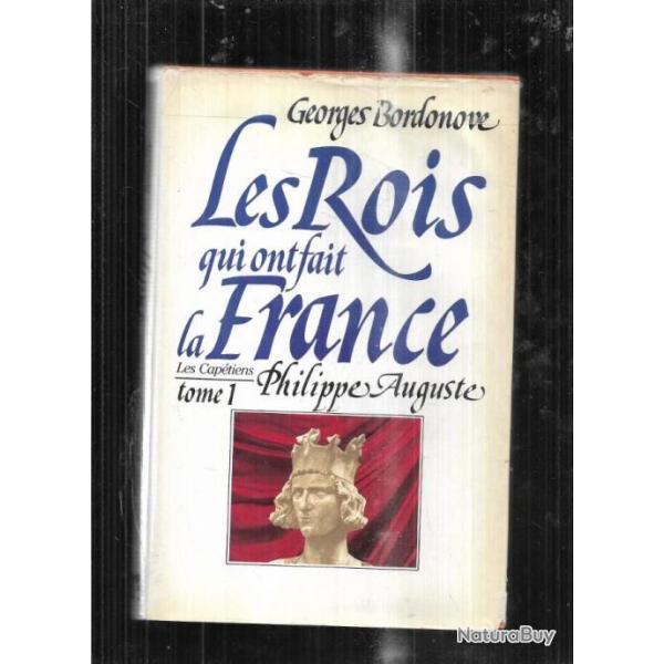 philippe auguste le conqurant les rois qui ont fait la france par georges Bordonove gf