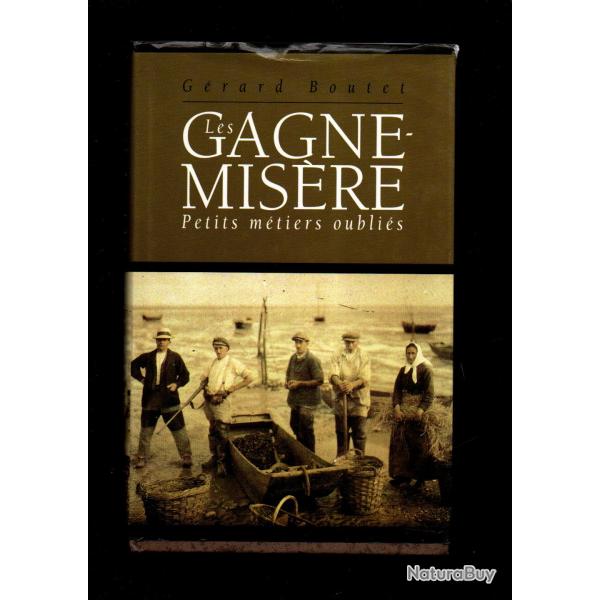 Les gagne misre ,petits mtiers oublis .ravaudeuse , sabotier, cordier, corceur g.boutet
