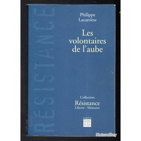les volontaires de l'aube collection rsistance libert-mmoire de philippe lacarrire