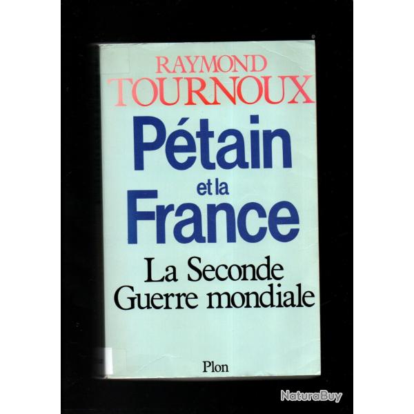 ptain et la france la seconde guerre mondiale de raymond tournoux