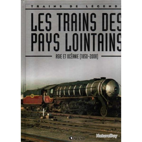 trains de lgende les trains des pays lointains asie et ocanie 1850-2008 ditions atlas cartonn