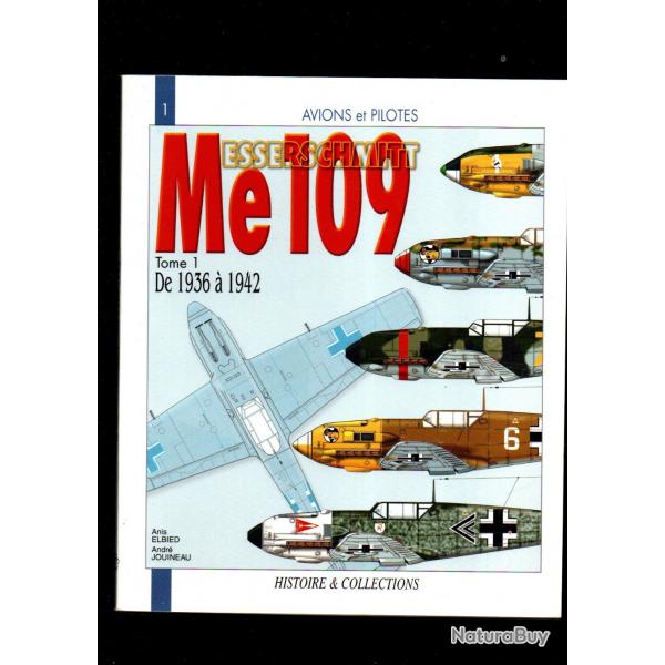 le me 109 tome 1 de 1936  1942 srie avions et pilotes d'anis elbied et andr jouineau aviation de