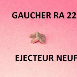 éjecteur NEUF carabine GAUCHER RA 22LR SEMI AUTOMATIQUE - VENDU PAR JEPERCUTE (S7E47)