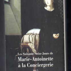 les 76 jours de marie-antoinette à la conciergerie tome 1 la conjuration de l'oeillet