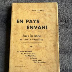 EN PAYS ENVAHI - SOUS LA BOTTE DE 1914 À L'ARMISTICE - ANDRÉ RENAULT - 1930 - WW1