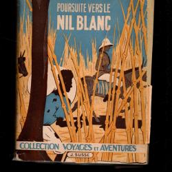 poursuite vers le nil blanc de françois balsan collection voyages et aventures