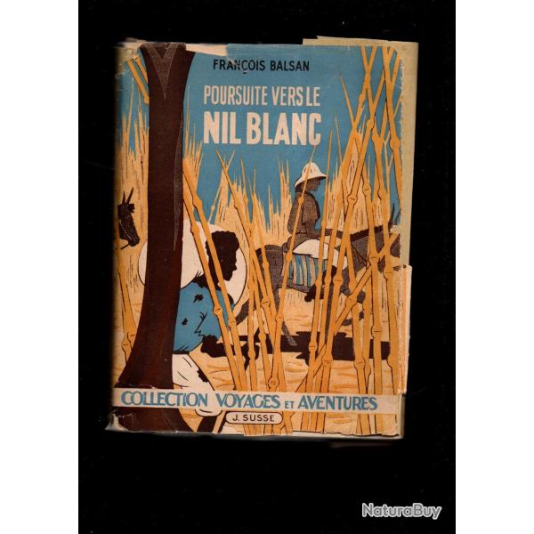 poursuite vers le nil blanc de franois balsan collection voyages et aventures