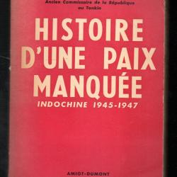 histoire d'une paix manquée indochine 1945-1947 , de jean sainteny commissaire république au tonkin
