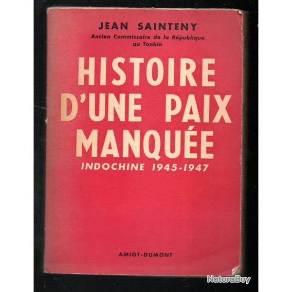 histoire d'une paix manque indochine 1945-1947 , de jean sainteny commissaire rpublique au tonkin