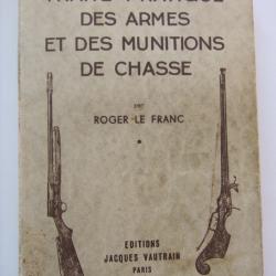 Traité pratique des armes et des munitions de chasse. Le Franc Roger